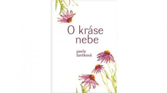 O kráse nebe. V neděli se uskuteční křest další sbírky dolnobousovské básnířky Pavly Bartkové